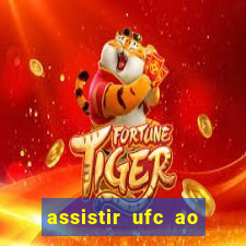 assistir ufc ao vivo futemax